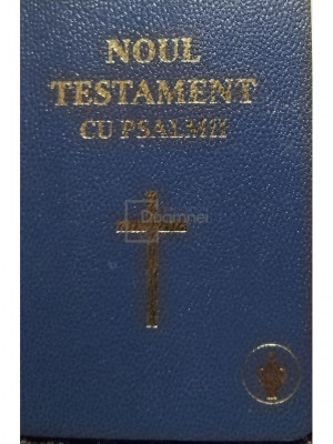 Noul Testament cu Psalmii (editia 2011) foto