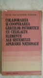 Al. Petricean - Colaborarea si cooperarea garzilor patriotice cu celelalte elemente ale sistemului apararii ... (vezi detalii pentru livrare in tara)