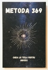 Metoda 369, Cheia lui Tesla pentru Univers, dezvoltare personala, spiritualitate, numerologie, magia frecventelor, metafizica, spiritual