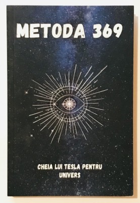 Metoda 369, Cheia lui Tesla pentru Univers, dezvoltare personala, spiritualitate, numerologie, magia frecventelor, metafizica, spiritual foto
