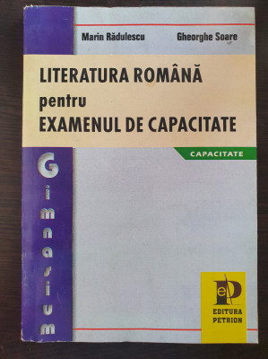 LITERATURA ROMANA PENTRU EXAMENUL DE CAPACITATE - Radulescu, Soare foto