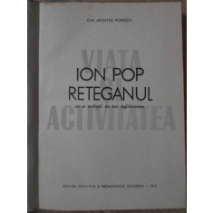 ION POP RETEGANUL VIATA SI ACTIVITATEA-ION APOSTOL POPESCU