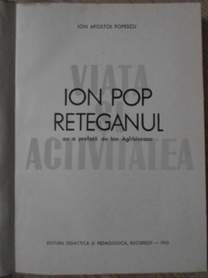 ION POP RETEGANUL VIATA SI ACTIVITATEA-ION APOSTOL POPESCU foto