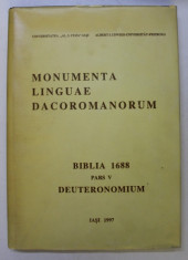 MONUMENTA LINGUAE DACOROMANORUM - BIBLIA 1688 , PARS V , DEUTERONOMIUM , ingrijire editoriala VASILE ARVINTE si IOAN CAPROSU , 1997 foto