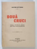 DOUA CRUCI , roman din viata macedoneana de VICTOR EFTIMIU , 1914 *DEFECT DE LEGARE