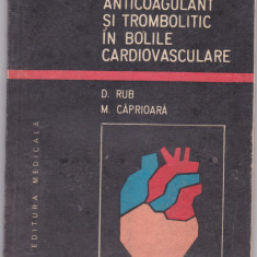 TRATAMENTUL ANTICOAGULANT SI TROMBOLITIC IN BOLILE CARDIOVASCULARE de D. RUB