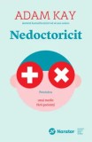 Cumpara ieftin Nedoctoricit. Povestea unui medic fara pacienti/Adam Kay