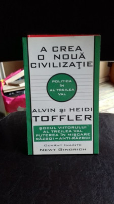 A CREA O NOUA CIVILIZATIE - ALVIN SI HEIDI TOFFLER foto