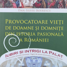 Provocatoare Vieti De Doamne Si Domnite Dis Istoria Pasionala - Dan Silviu Boerescu ,560440