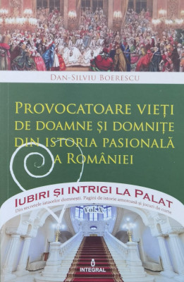 Provocatoare Vieti De Doamne Si Domnite Dis Istoria Pasionala - Dan Silviu Boerescu ,560440 foto