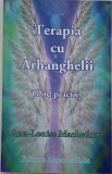 Terapia cu Arhanghelii (Ghid practic) - Ann-Louise Machedon
