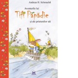 Aventurile lui Tifi Papadie si a prietenilor sai - Andreas H. Schmachtl