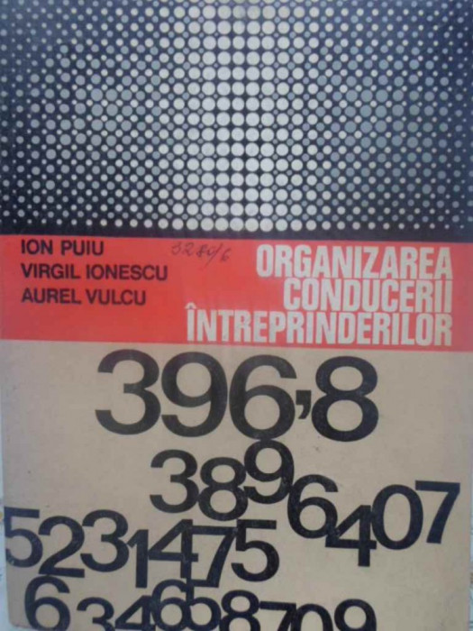 ORGANIZAREA CONDUCERII INTREPRINDERILOR-ION PUIU, VIRGIL IONESCU, AUREL VULCU