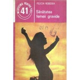 Felicia Rebedea - Sanatatea femeii gravide - 119411, Zaharia Stancu