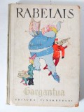 GARGANTUA TATAL LUI PANTAGRUEL, FRANCOIS RABELAIS, Ed. Tineretului 1963