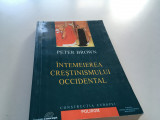 Cumpara ieftin PETER BROWN,INTEMEIEREA CRESTINISMULUI OCCIDENTAL.TRIUMF SI DIVERSITATE 200-1000