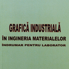 Grafica Industriala In Ingineria Materialelor - Romeu Chelariu, Vasile Manole ,554958