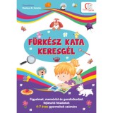 F&uuml;rk&eacute;sz Kata keresg&eacute;l - Figyelmet, mem&oacute;ri&aacute;t &eacute;s gondolkod&aacute;st fejlesztő feladatok 4-7 &eacute;ves gyermekek sz&aacute;m&aacute;ra - De&aacute;kn&eacute; B. Katalin