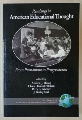 READINGS IN AMERICAN EDUCATIONAL THOUGHT , FROM PURITANISM TO PROGRESSIVISM , edited by ANDREW J. MILSON ...J. WESLEY NULL , 2004