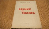 CONSTANTIN SALCIA (dedicatie-autograf) - Drumuri spre Legenda - Editura Tipografia &quot;C. D. Cucu&quot;, 1947, 80 p.; coperta originala, Alta editura