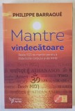 MANTRE VINDECATOARE , PESTE 500 DE MANTRE PENTRU A TRATA BOLILE CORPULUI SI ALE MINTII de PHILIPPE BARRAQUE , 2019 *CONTINE CD