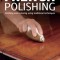 French Polishing: Finishing and Restoring Using Traditional Techniques