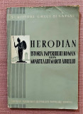 Istoria imperiului roman dupa moartea lui Marcu Aureliu - Herodian, 1960, Alta editura