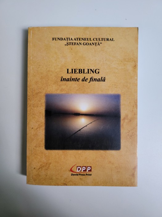 Banat Stefan Goanta, Liebling, inainte de finala ( monografie), Timisoara, 2020