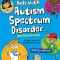 The Survival Guide for Kids with Autism Spectrum Disorder (and Their Parents)