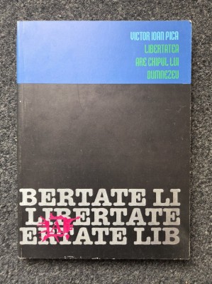 LIBERTATEA ARE CHIPUL LUI DUMNEZEU - Victor Ioan Pica foto