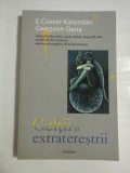 Cumpara ieftin CELTII SI EXTRATERESTRII - E. COARER-KALONDAN, GWEZENN-DANA