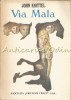 Via Mala - John Knittel, Editura Asociatia Prietenii Cartii, 1992, Romana, 494 pagini, Roman