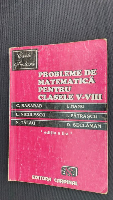 PROBLEME DE MATEMATICA PENTRU CLASELE V-VIII BASARAB NICULESCU PATRASCU CARDINAL foto