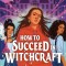 How to Succeed in Witchcraft