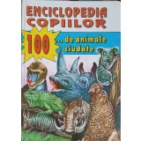 ENCICLOPEDIA COPIILOR. 100 DE ANIMALE CIUDATE-TUDOR OPROS-238869