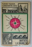 Carte Invitatie la Drumetie - Tudor Toader, Constantin Nitu, 1976, 230 pagini, Geografie