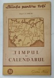 TIMPUL si CALENDARUL, STIINTA PENTRU TOTI Nr. 38 de PROF. I. F. POLAK, 1949