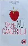 Cumpara ieftin Spune nu cancerului. Ghid de prevenire si lupta impotriva cancerului - 2011 - Liz Efiong (@K7)