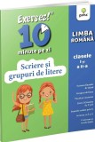Exersez 10 minute pe zi! Scriere și grupuri de litere. Clasele I-II - Editura Gama