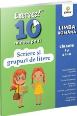 Exersez 10 minute pe zi! Scriere si grupuri de litere. Clasele I-II - Editura Gama