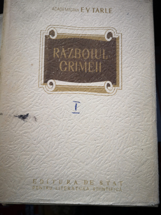 Razboiul Crimeii, Vol I si Vol II - Academician E V Tarle