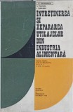 INTRETINEREA SI REPARAREA UTILAJELOR DIN INDUSTRIA ALIMENTARA. MANUAL PENTRU LICEE DE SPECIALITATE, ANII IV-243604