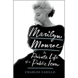 Marilyn Monroe: The Private Life of a Public Icon