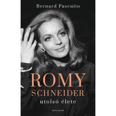 Romy Schneider utols&amp;oacute; &amp;eacute;lete - Bernard Pascuito foto