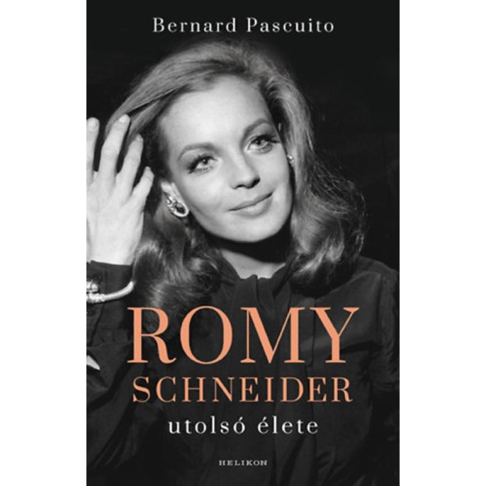 Romy Schneider utols&oacute; &eacute;lete - Bernard Pascuito