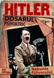 Hitler. Dosarul psihiatric - Nigel Cawthorne - Editura Prestige