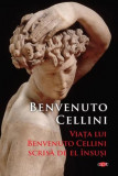Viața lui Benvenuto Cellini scrisă de el &icirc;nsuși (Carte pentru toți) - Paperback brosat - Benvenuto Cellini - Litera, 2021