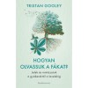 Hogyan olvassuk a f&aacute;kat? - Jelek &eacute;s mint&aacute;zatok a gy&ouml;kerektől a levelekig - Tristan Gooley