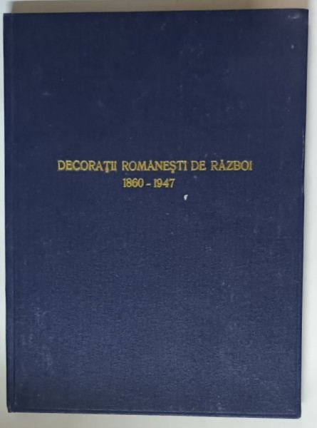 DECORATII ROMANESTI DE RAZBOI , 1860-1947 , 1993 *EXEMPALR RELEGAT