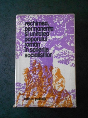 VECHIMEA, PERMANENTA SI UNITATEA POPORULUI ROMAN IN SCRIERILE SOCIALISTILOR foto